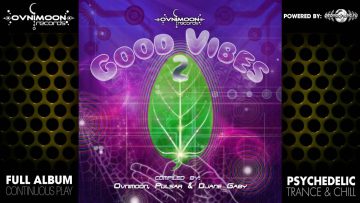 GoodVibes v2 – by Ovnimoon, Pulsar & DJane Gaby (ovnicd102 / Ovnimoon Records) ::[Full Album / HD]::
