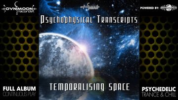 Psychophysical Transcripts – Temporalising Space (ovniep065 / Ovnimoon Rec) ::[Full Album / HD]::