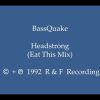 BassQuake – Headstrong (Eat This Mix)