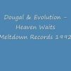 Dougal and Evolution – Heaven Waits