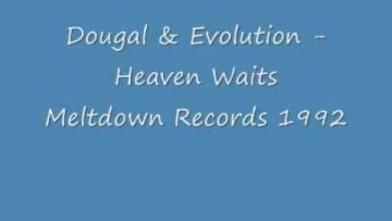 Dougal and Evolution – Heaven Waits