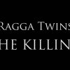 Ragga Twins – The Killing