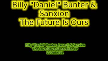 The Love Dove Generation EP (B1) – Billy Daniel Bunter and Sanxion – The Future Is Ours