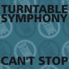 TURNTABLE SYMPHONY CANT STOP (THE REMIX)