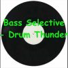 Bass Selective – Drum Thunder.wmv