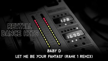 Baby D – Let Me Be Your Fantasy (Rank 1 Remix) [HQ]