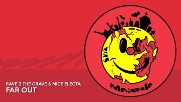 Rave 2 The Grave and Mice Electa – FAR OUT