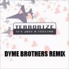 Terrorize – Its Just A Feeling (Dyme Brothers Remix)