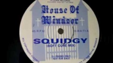 House Of Windsor – A – Squidgy (Soft Core Mix)