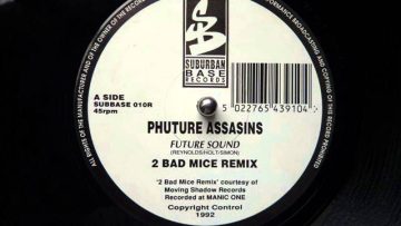 Phuture Assasins – Future Sound (2 Bad Mice Remix)