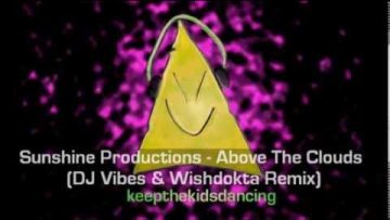 Sunshine Productions – Above The Clouds (DJ Vibes and Wishdokta Remix).
