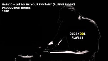 Baby D – Let Me Be Your Fantasy (Ruffer Remix)