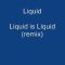 Liquid – Liquid is Liquid (remix)