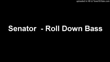 Senator – Roll Down Bass