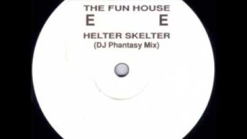 The Fun House – Helter Skelter ( DJ Phantasy Remix )