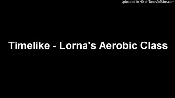 Timelike – Lornas Aerobic Class