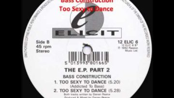 Bass Construction – Too Sexy to Dance.