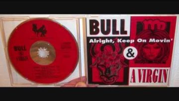 Bull and A Virgin – Alright, keep on movin (1992 Original version)