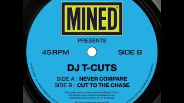 DJ T-Cuts – Never Compare / Cut To The Chase (MINED 013)