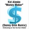 Kid Alaska Money Maker (Danny Ginn Remix)