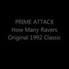 Prime Attack How Many Ravers 1992 Original