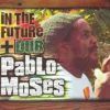 PABLO MOSES – In The Future