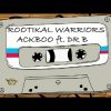 Ackboo – Rootikal Warriors ft. Dr B