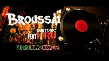 BROUSSAÏ feat DUBTONIC KRU – Kingston Town – Clip Officiel