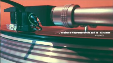 J. Robinson WhoDemSound ft. Earl 16 – Rastaman