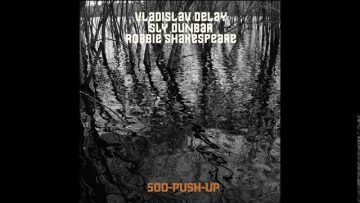 Vladislav Delay, Sly Dunbar, Robbie Shakespeare – (513)