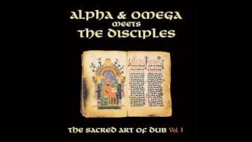 Alpha and Omega meets The Disciples – The Sacred Art of Dub Vol. 1 and 2 [Mania Dub MD017 and MD018]