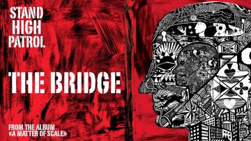 STAND HIGH PATROL : The Bridge