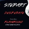 STEPART : Desperate (Playground LP – Stand High Records)