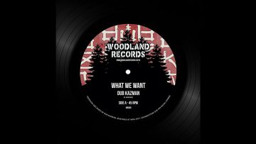 WOODLAND RECORDS – WR006 – Dub Kazman – What We Want Dub (7inch)