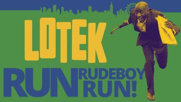 Lotek – Run, Rudeboy, Run