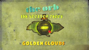The Orb featuring Lee Scratch Perry – Golden Clouds