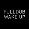 Full Dub – Wake Up