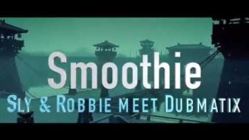 Sly and Robbie meet Dubmatix – Smoothie ft Prince Alla, Megative