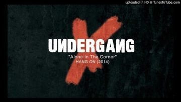 UNDERGANG ★★★ Alone In The Corner [Official Audio from Hang On Album]