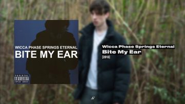 Wicca Phase Springs Eternal – Bite My Ear (FULL)