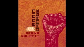 Brain Damage Ft. Javier Fonseca – Afrika Kaliente
