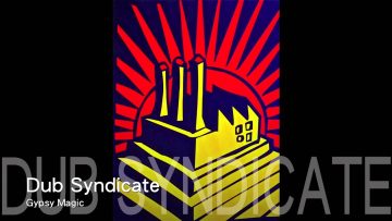 Dub Syndicate – Gypsy Magic