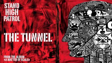 STAND HIGH PATROL : The Tunnel