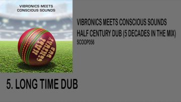 Vibronics meets Conscious Sounds – Long Time Dub