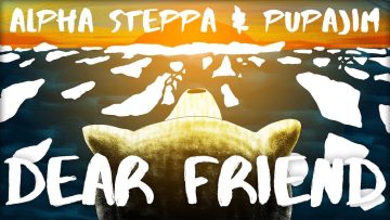 Alpha Steppa and Pupajim (Stand High Patrol) – Dear Friend (Animated Video) | Dub x Reggae x Climate
