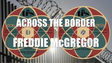FREDDIE MCGREGOR – Across The Border