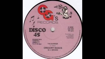 Gregory Isaacs and U Brown – The Border