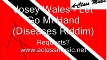 Josey Wales – Let Go Mi Hand (Diseases Riddim)