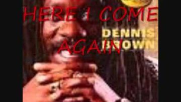 DENNIS BROWN HERE I COME AGAIN