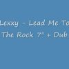 Lexxy – Lead Me To The Rock Lead Me To The Dub